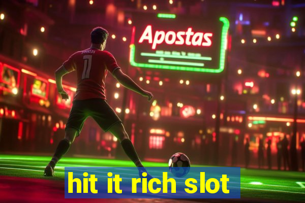 hit it rich slot